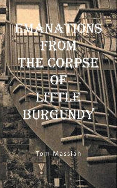 Cover of the book Emanations from the Corpse of Little Burgundy by Tom Massiah, Trafford Publishing