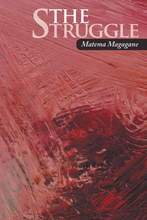 Cover of the book The Struggle by Matema Magagane, AuthorHouse UK
