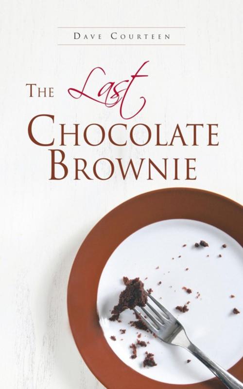 Cover of the book The Last Chocolate Brownie by Dave Courteen, AuthorHouse UK