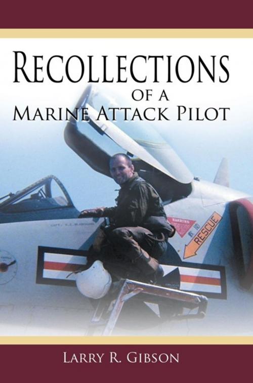 Cover of the book Recollections of a Marine Attack Pilot by Larry R. Gibson, AuthorHouse