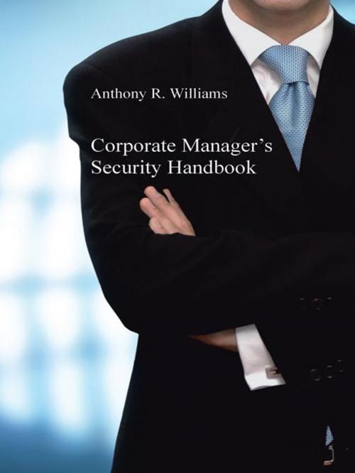 Cover of the book Corporate Manager’S Security Handbook by Anthony R. Williams, AuthorHouse UK