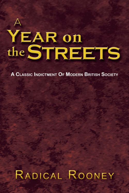 Cover of the book A Year on the Streets by Radical Rooney, AuthorHouse UK