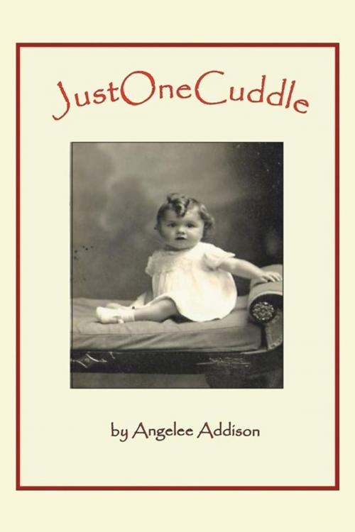 Cover of the book Just One Cuddle by Angelee Addison, AuthorHouse UK