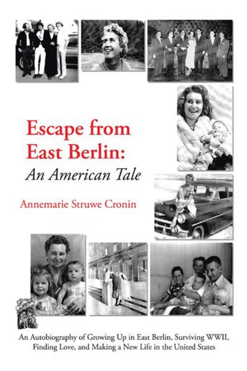 Cover of the book Escape from East Berlin by Annemarie Struwe Cronin, AuthorHouse