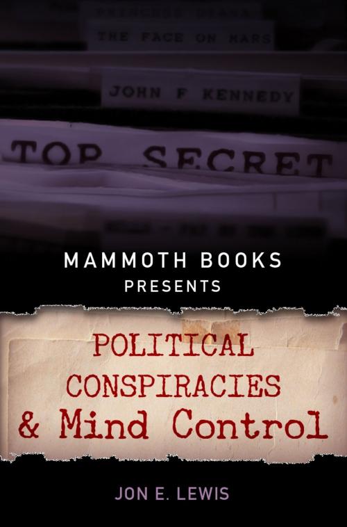 Cover of the book Mammoth Books presents Political Conspiracies and Mind Control by Jon E. Lewis, Little, Brown Book Group