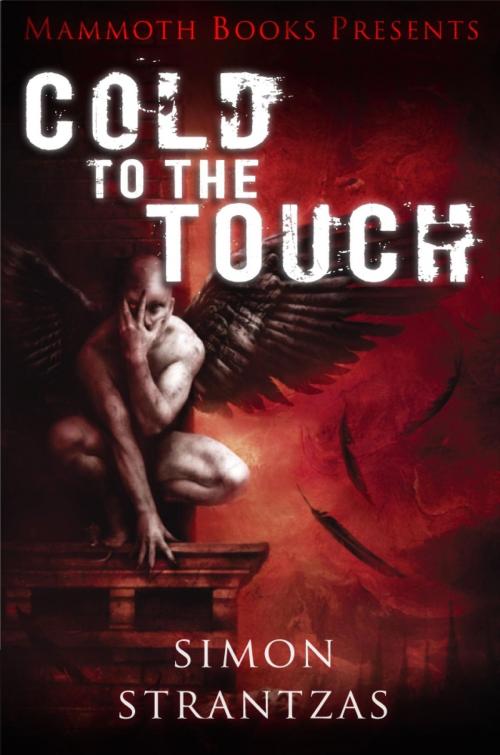 Cover of the book Mammoth Books presents Cold to the Touch by Simon Strantzas, Little, Brown Book Group