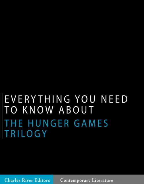 Cover of the book Everything You Need to Know About the Hunger Games Trilogy by Charles River Editors, Charles River Editors