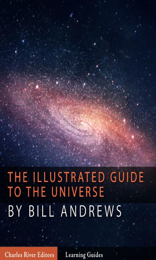 Cover of the book The Illustrated Guide to the Universe by Charles River Editors, Charles River Editors