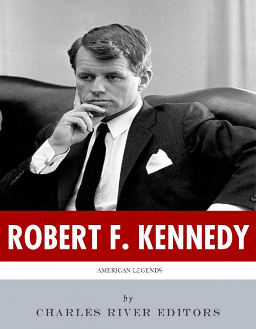 Cover of the book American Legends: The Life of Robert F. Kennedy (Illustrated Edition) by Charles River Editors, Charles River Editors