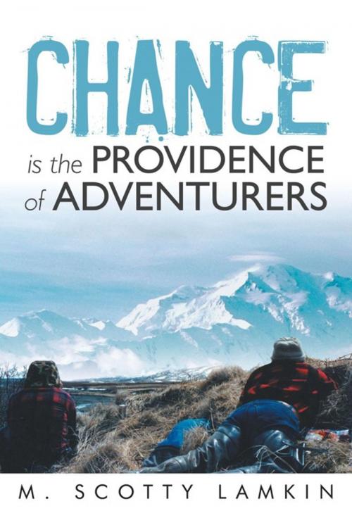 Cover of the book Chance Is the Providence of Adventurers by M. Scotty Lamkin, iUniverse