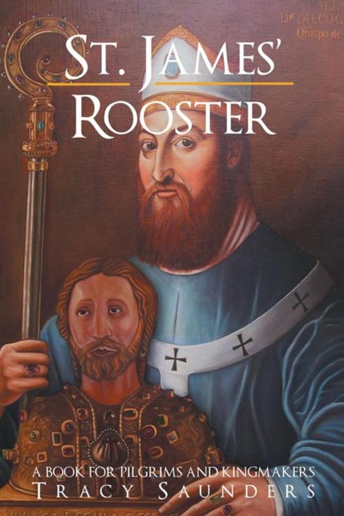 Cover of the book St. James’ Rooster by Tracy Saunders, iUniverse
