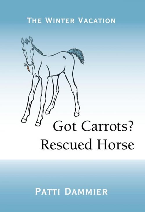Cover of the book Got Carrots? Rescued Horse by Patti Dammier, iUniverse