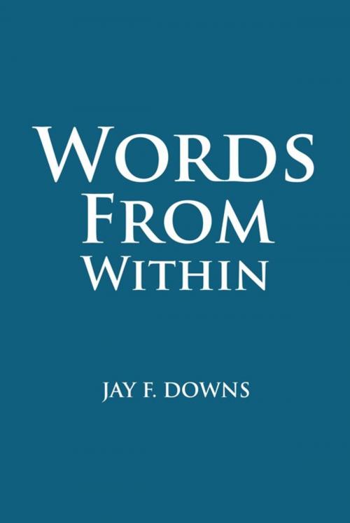 Cover of the book Words from Within by Jay F. Downs, iUniverse