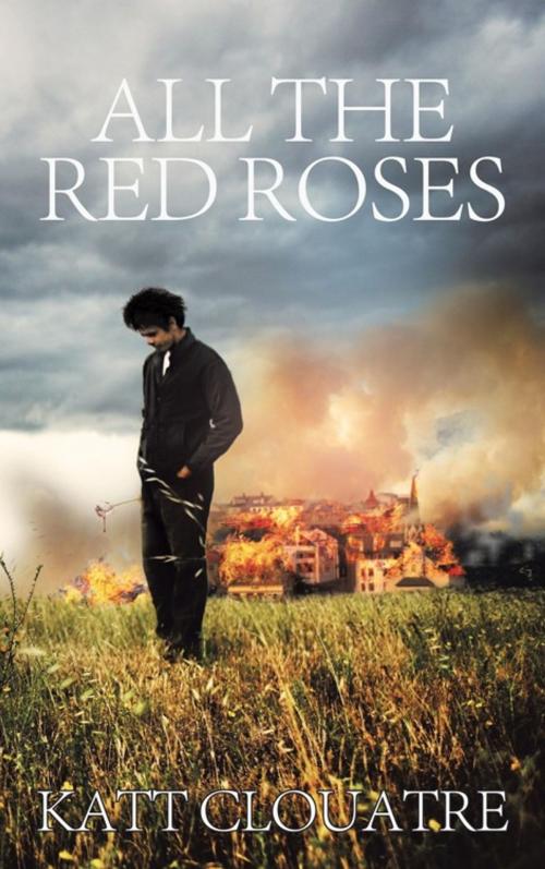Cover of the book All the Red Roses by Katt Clouatre, iUniverse