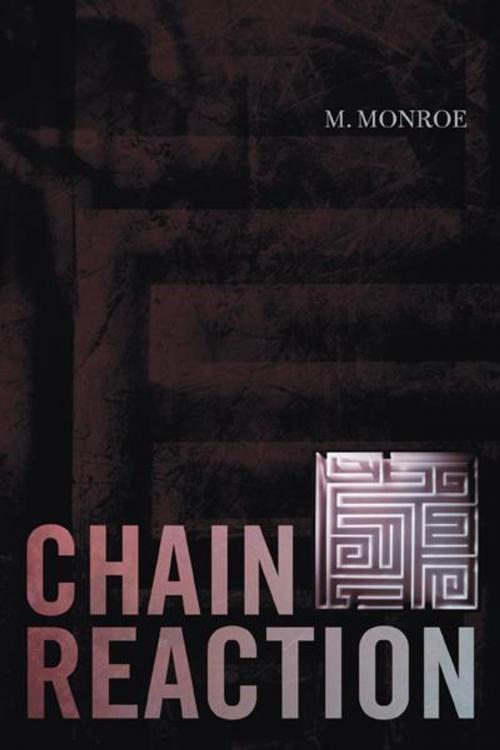 Cover of the book Chain Reaction by M. Monroe, iUniverse