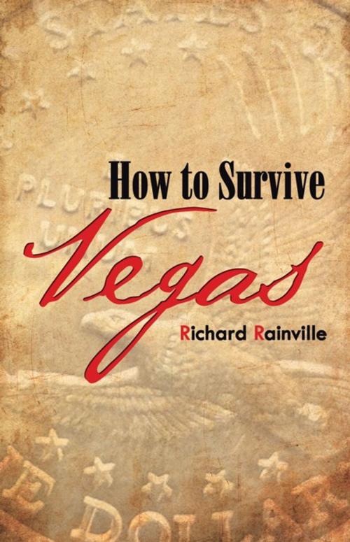 Cover of the book How to Survive Vegas by Richard Rainville, iUniverse