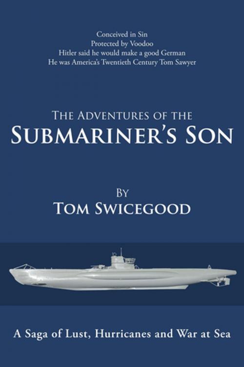 Cover of the book The Adventures of the Submariner’S Son by Tom Swicegood, iUniverse