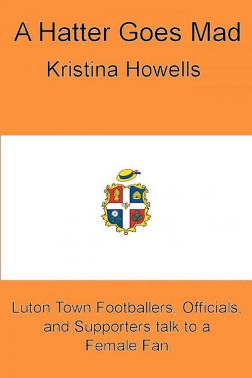 Cover of the book A Hatter Goes Mad by Kristina Howells, Kristina Howells