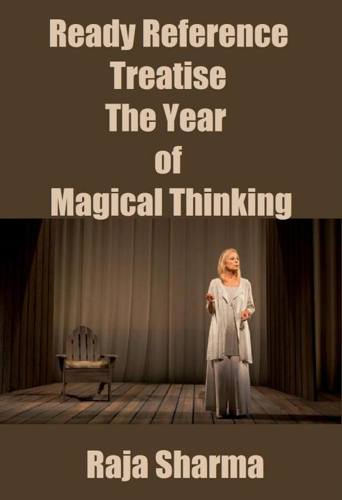 Cover of the book Ready Reference Treatise: The Year of Magical Thinking by Raja Sharma, Raja Sharma