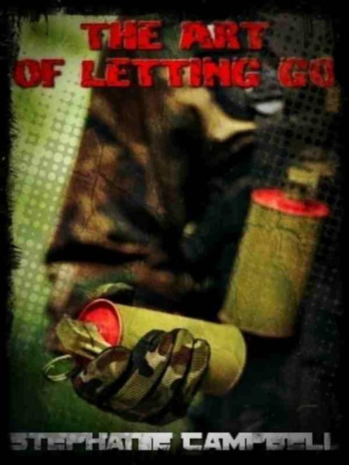 Cover of the book The Art of Letting Go by Stephanie Campbell, Stephanie Campbell