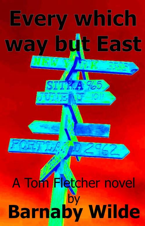 Cover of the book Every which way but East by Barnaby Wilde, Barnaby Wilde