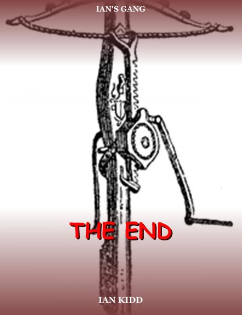 Cover of the book Ian's Gang: The End by Ian Kidd, Ian Kidd