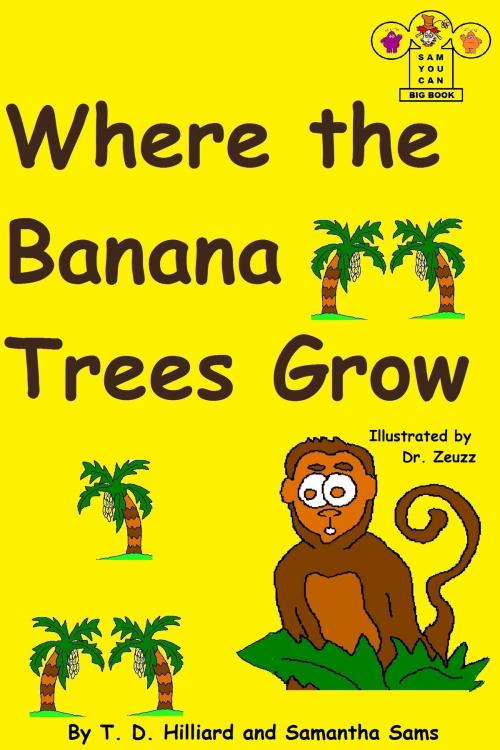 Cover of the book Where the Banana Trees Grow by T. D. Hilliard, T. D. Hilliard