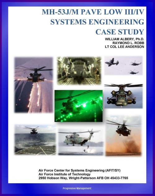 Cover of the book MH-53J/M PAVE LOW III/IV Systems Engineering Case Study: Challenges of Night Rescue and Night Vision; Technical Details and Program History by Progressive Management, Progressive Management