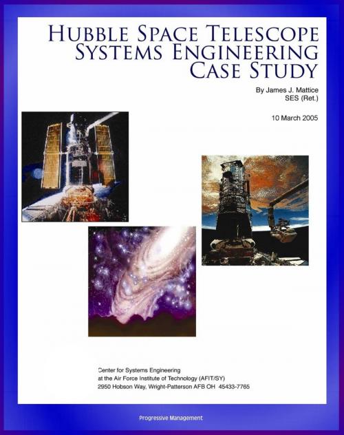 Cover of the book Hubble Space Telescope Systems Engineering Case Study: Technical Information and Program History of NASA's Famous HST Telescope by Progressive Management, Progressive Management