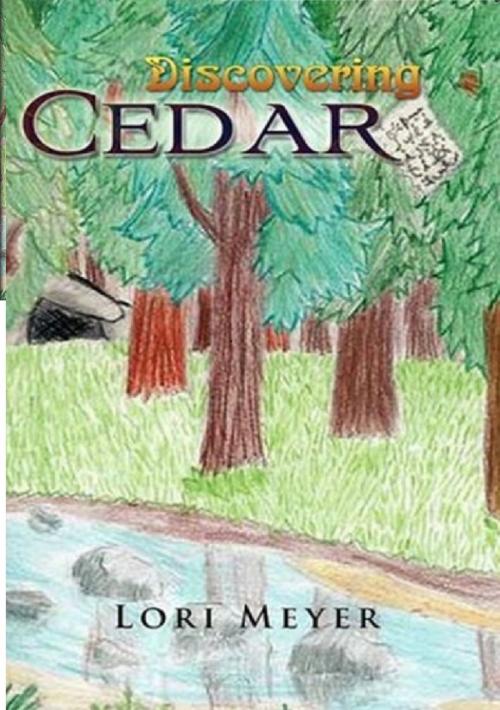 Cover of the book Discovering Cedar (Book 1 in Cedar's Series) by Lori Meyer, Lori Meyer