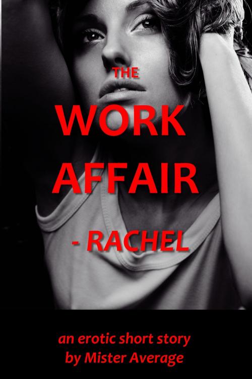 Cover of the book The Work Affair: Rachel by Mister Average, Mister Average