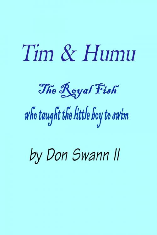 Cover of the book Tim and Humu (The Fish Who Taught Tim To Swim) by Don Swann II, Don Swann II