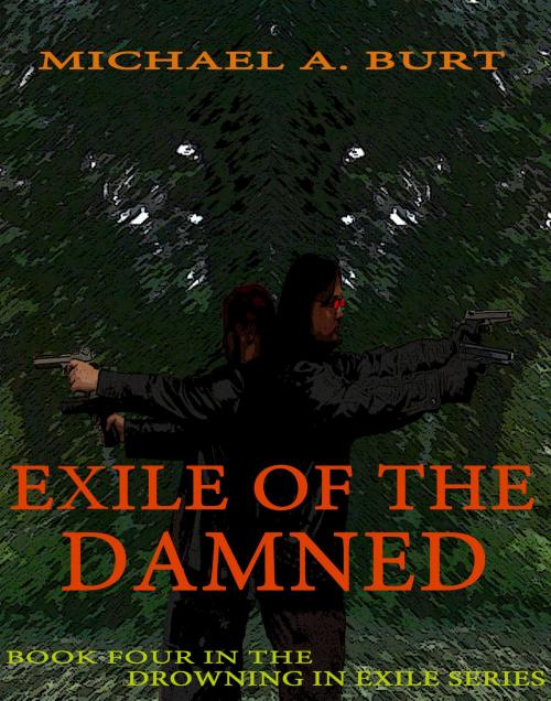 Cover of the book Exile Of The Damned by Michael A. Burt, Michael A. Burt