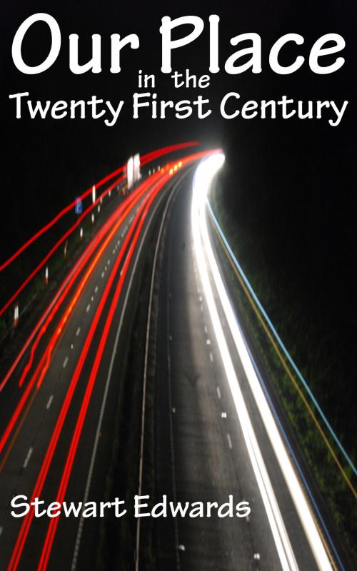 Cover of the book Our Place in the Twenty First Century by Stewart Edwards, Stewart Edwards