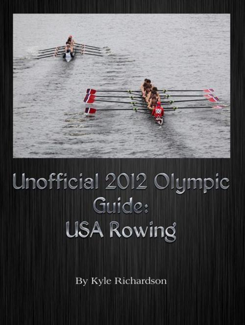 Cover of the book Unofficial 2012 Olympic Guides: USA Rowing by Kyle Richardson, Kyle Richardson