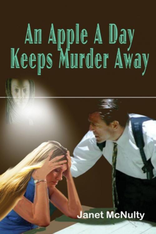 Cover of the book An Apple A Day Keeps Murder Away by Janet McNulty, Janet McNulty
