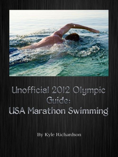 Cover of the book Unofficial 2012 Olympic Guides: USA Marathon Swimming by Kyle Richardson, Kyle Richardson