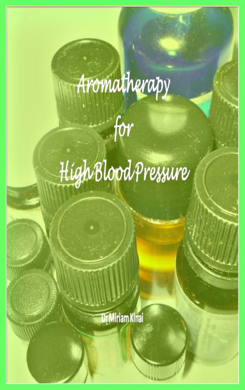 Cover of the book Aromatherapy for High Blood Pressure by Miriam Kinai, Miriam Kinai