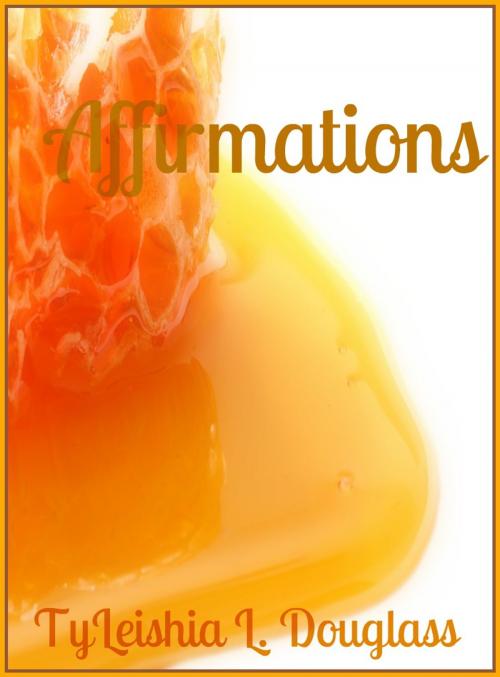 Cover of the book Affirmations by TyLeishia Douglass, Jewels Declaring New Miracles