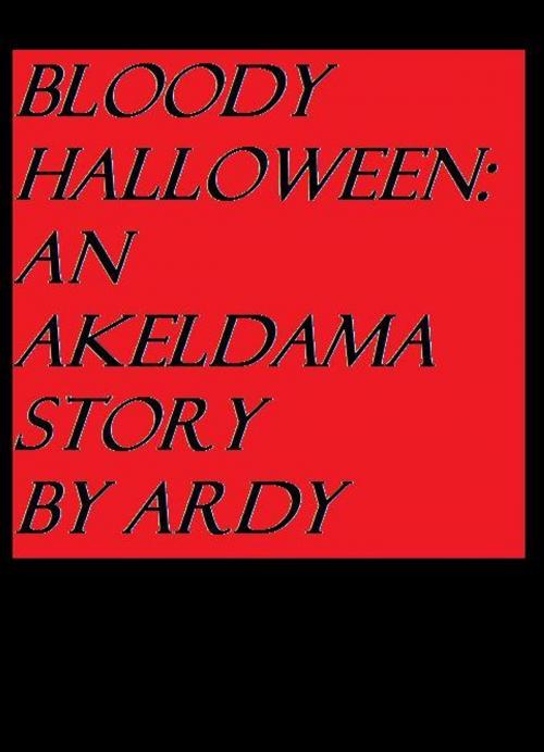 Cover of the book Bloody Halloween: An Akeldama Story by Ardy, Ardy
