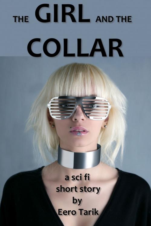 Cover of the book The Girl and the Collar by Eero Tarik, Eero Tarik