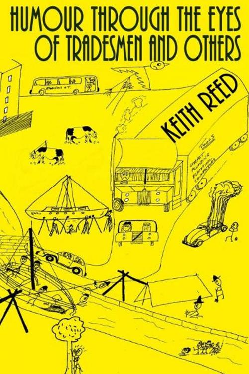 Cover of the book Humour Through The Eyes Of Tradesmen And Others by Keith Reed, Keith Reed