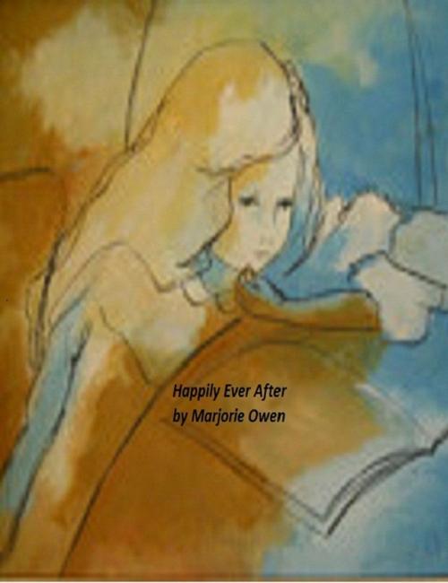 Cover of the book Happily Ever After by Marjorie Owen by Marjorie Owen, Marjorie Owen
