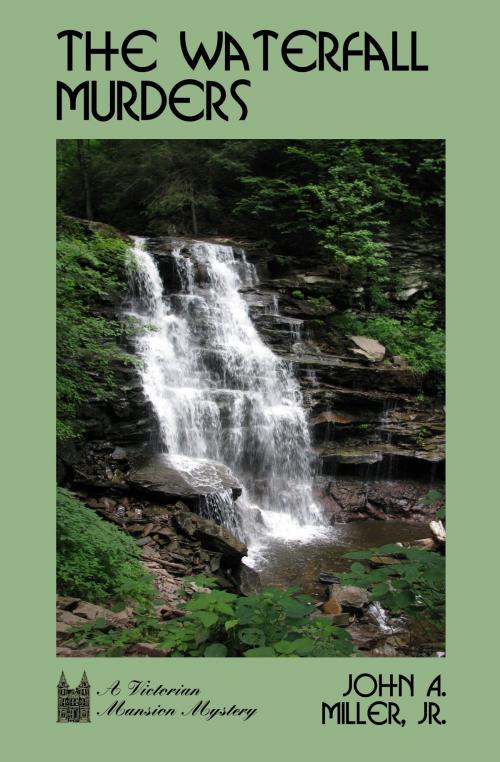 Cover of the book The Waterfall Murders by John A. Miller, Jr., John A. Miller, Jr.