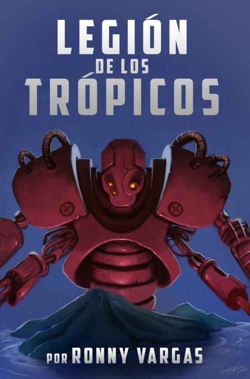 Cover of the book Legión de los Trópicos by Ronny A. Vargas, Ronny A. Vargas