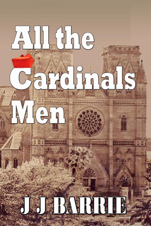 Cover of the book All the CARDINALS MEN by JJ Barrie, CUSTOM BOOK PUBLICATIONS