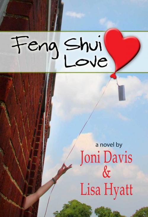 Cover of the book Feng Shui Love (A Romantic Comedy) by Joni Davis and Lisa Hyatt, Joni Davis and Lisa Hyatt