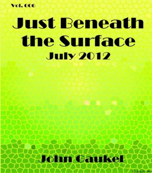 Cover of the book Just Beneath the Surface Volume 6 by John Gaukel, John Gaukel