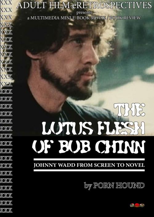 Cover of the book Lotus Flesh of Bob Chinn: Johnny Wadd from Screen to Novel by Porn Hound, Robert Cettl