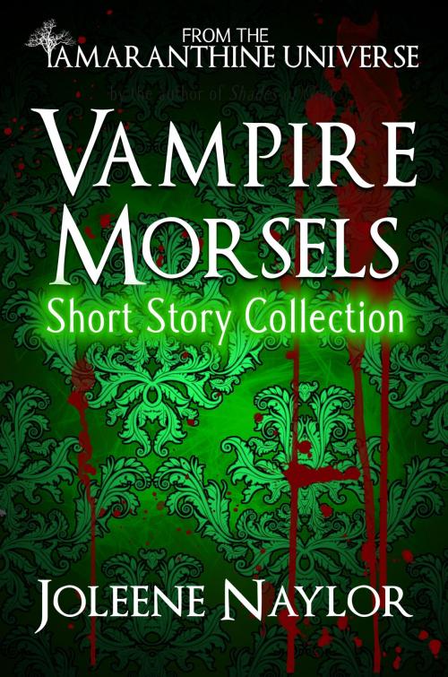 Cover of the book Vampire Morsels: Short Story Collection by Joleene Naylor, Joleene Naylor